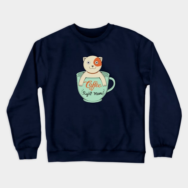 Coffee Right Meow Crewneck Sweatshirt by coffeeman